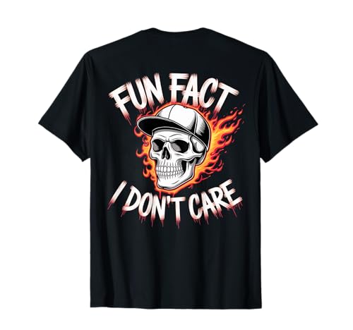 (ON Back) Sarcastic Humor Quote Funny Fun Fact I Don’t Care T-Shirt
