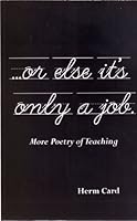 ...or else it's only a job. - More Poetry of Teaching 0966410335 Book Cover