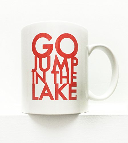 Lake House Mug-Go Jump in the Lake- White Mug with Red Text-