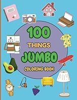 100 Things Jumbo Coloring Book: 100 Bold and Easy Design Pages for All Ages Feature Relaxation and Stress Relief B0D9VDK3PM Book Cover