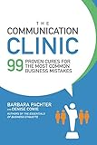 The Communication Clinic: 99 Proven Cures for the Most Common Business Mistakes