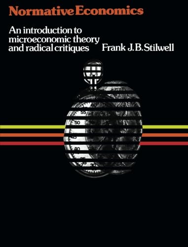 Normative Economics: An Introduction To Microeconomic Theory And Radical Critiques