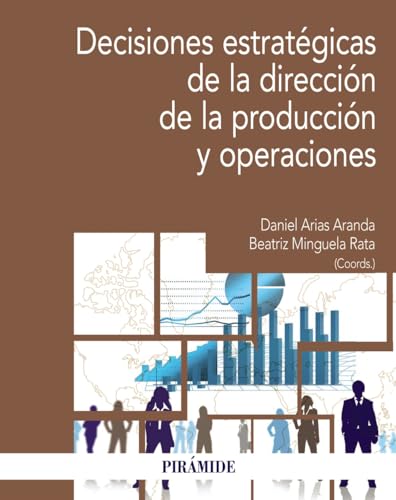 Decisiones estratégicas de la Dirección de la producción y operaciones (Economía y Empresa)