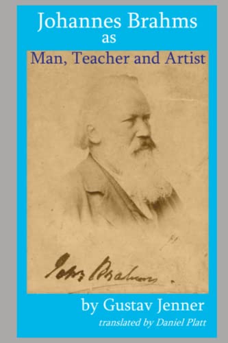 Johannes Brahms as Man, Teacher and Artist: Studies and Experiences -  Independently published