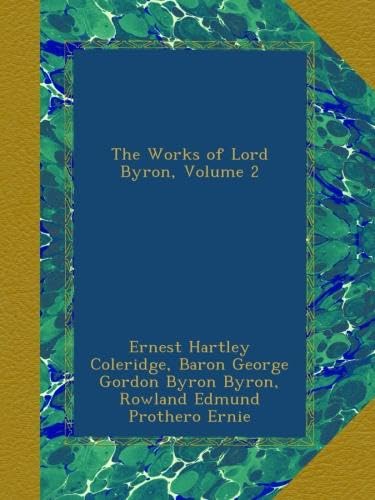 The Works of Lord Byron, Volume 2: Coleridge, Ernest Hartley, Byron ...