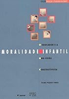 O educador e a moralidade infantil: Uma visao construtiva 8585725613 Book Cover