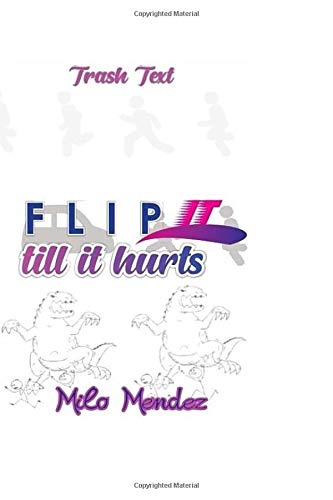 flip it till it hurts: Trash Text