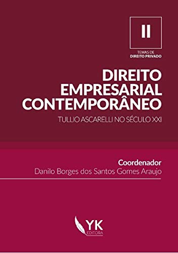 Direito Empresarial ContemporA�neo: Tullio Ascarelli no SAculo Xxi - Vol.2 - ColeAA�o Temas de Direito Privado