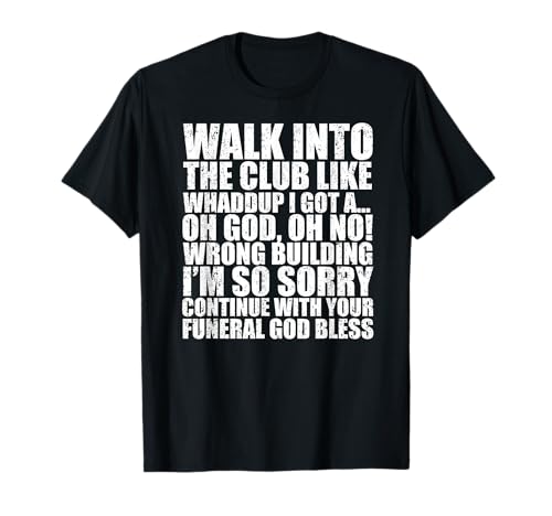 Walk Into The Club Like Oh God Oh No Blursed Dank Meme humoristique T-Shirt