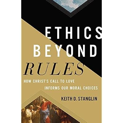 Ethics beyond Rules: How Christ&rsquo;s Call to Love Informs Our Moral Choices