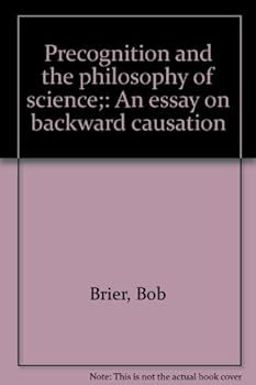 Hardcover Precognition and the philosophy of science;: An essay on backward causation Book