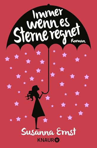 Immer wenn es Sterne regnet: Roman