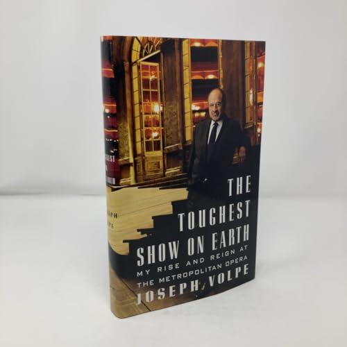 The Toughest Show on Earth: My Rise and Reign at the Metropolitan Opera