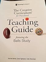 The Creative Curriculum for Preschool Teaching Guide Featuring the Balls Study 1606173839 Book Cover