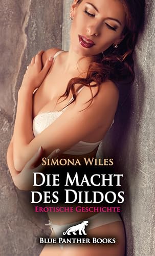 Die Macht des Dildos | Erotische Geschichte: Doppelt befriedigend (Love, Passion & Sex)