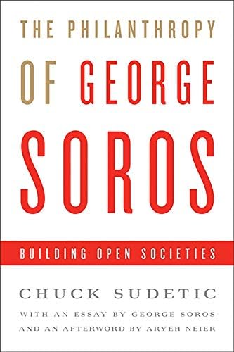 The Philanthropy of George Soros: Building Open Societies: Sudetic, Chuck, Soros, George: 9781586488222: Amazon.com: Books