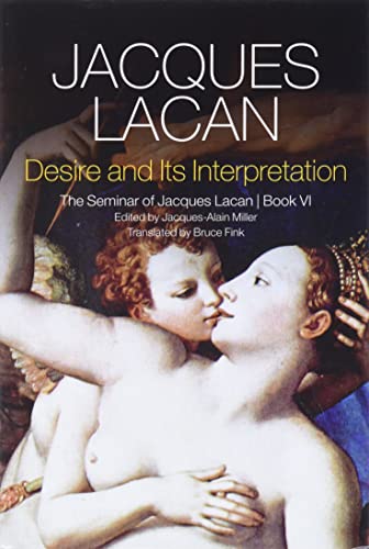 Desire and its Interpretation: The Seminar of Jacques Lacan, Book VI