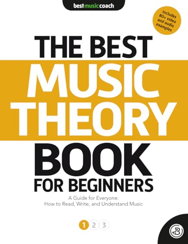 The Best Music Theory Book for Beginners 1: A Guide for Everyone: How to Read, Write, and Understand...
