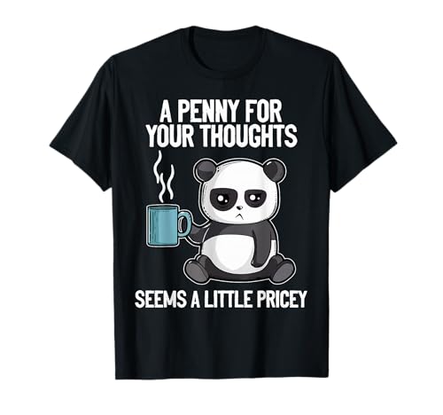 Funny Panda Saying A Penny For Your Thoughts Sarcastic Joke T-Shirt
