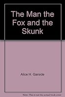 The Man, the Fox and the Skunk (Garside Readers) 1882063066 Book Cover