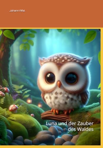Luna und der Zauber des Waldes: Das Leuchten der Nacht (German Edition)