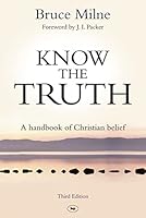 Know the Truth: A Handbook of Christian Belief 178359103X Book Cover