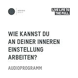  Wie kannst Du an Deiner inneren Einstellung arbeiten?