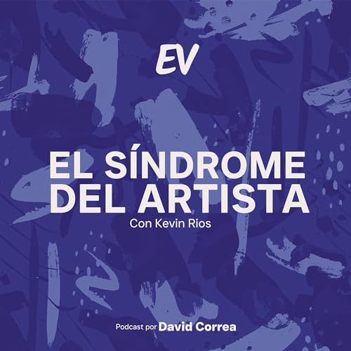 El sindrome del Artista l EV Podcast