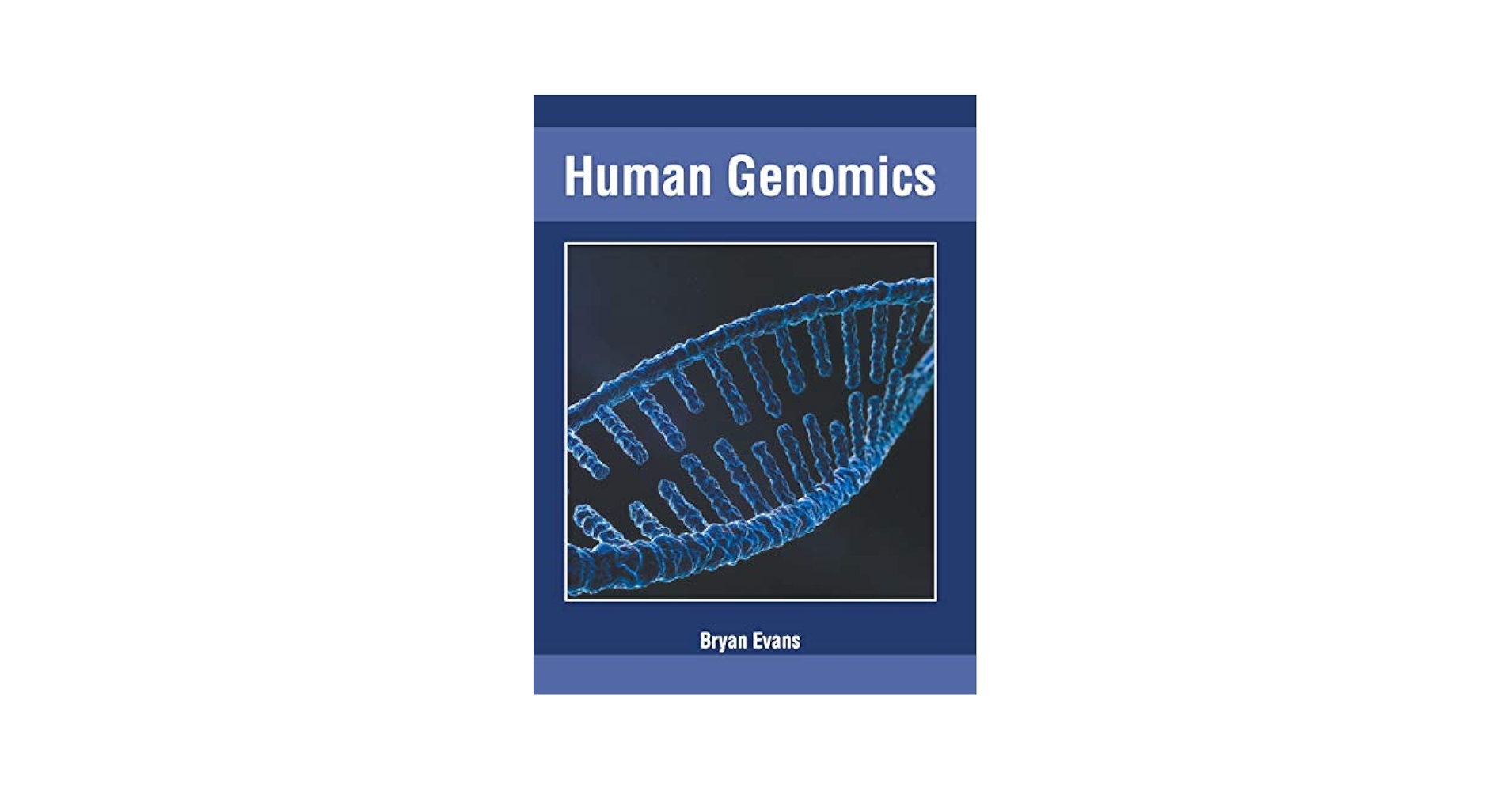 Human Genomics: 9781632428424: Medicine & Health Science