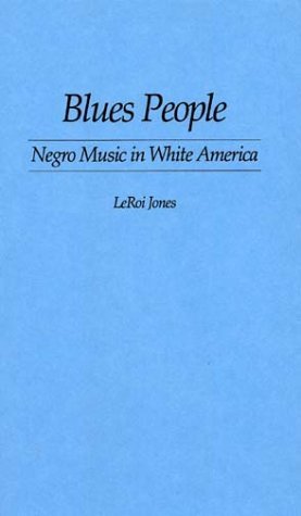 Blues People: Negro Music in White America by Imamu Amiri Baraka (1980-08-11)