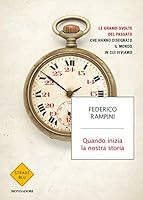 Quando inizia la nostra storia: Le grandi svolte del passato che hanno disegnato il mondo in cui viviamo 8804705299 Book Cover