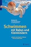  Schwimmen mit Babys und Kleinkindern: Noch mehr Spaß im Wasser für Sie und Ihr Kind