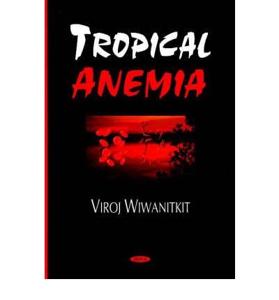 [ TROPICAL ANEMIA ] By Wiwanitkit, Viroj ( AUTHOR ) Mar-2008[ Hardback ]