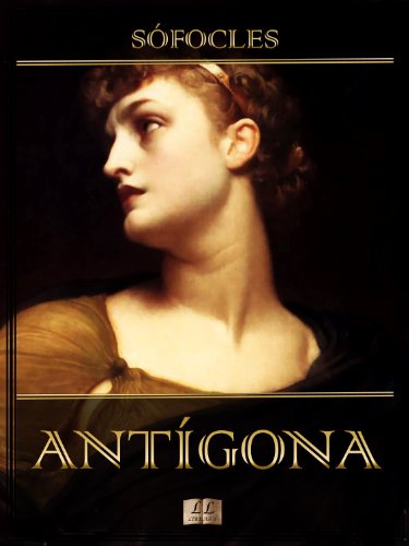 Antígona (Com notas e Ilustrado) (Trilogia Tebana Livro 3)