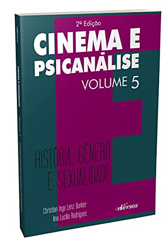 Cinema e Psicanálise - Volume 5: História, gênero e sexualidade