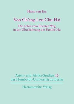 Von Ch'eng I Zu Chu Hsi: Die Lehre Vom Rechten Weg in Der Uberlieferung Der Familie Hu
