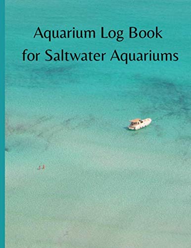 Aquarium Log Book for Saltwater Aquariums Maintenance Journal for ... - Saltwater Aquarium Logbook