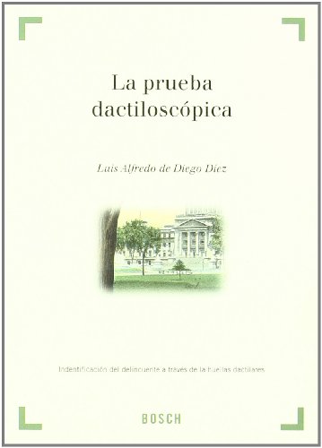 La prueba dactiloscópica: La identificación del delincuente a través de las huellas dactilares