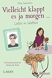 Vielleicht klappt es ja morgen: Liebe in Wetter (German Edition)