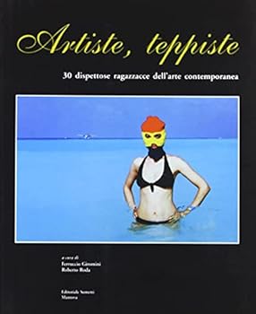 Paperback Artiste teppiste. 30 dispettose ragazzacce dell'arte contemporanea Book