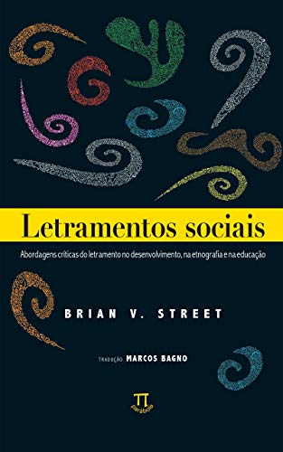 Letramentos sociais: abordagens críticas do letramento no desenvolvimento, na etnografia e na educaç
