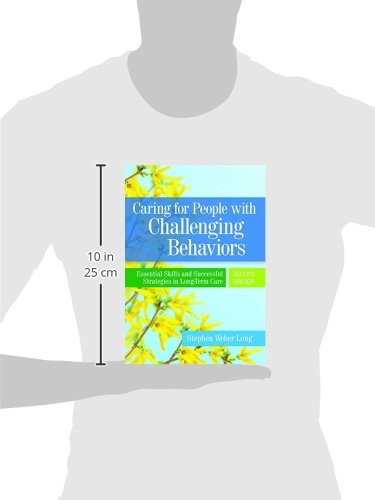 Caring for People with Challenging Behaviors: Essential Skills and Successful Strategies in Long-Term Care