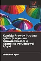 Komisja Prawdy i trudna sytuacja wymiaru sprawiedliwosci w Republice Poludniowej Afryki (Polish Edition) 6208481309 Book Cover