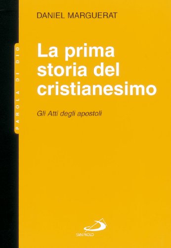 La prima storia del cristianesimo. gli atti degli