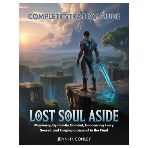 LOST SOUL ASIDE COMPLETE STRATEGY GUIDE: Mastering Symbiotic Combat, Uncovering Every Secret, and Forging a Legend to the Final (English Edition)