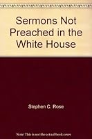 Sermons Not Preached in the White House B0006C0BE2 Book Cover