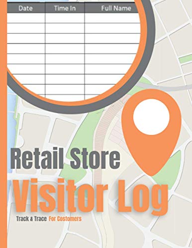Retail Store Visitor Log Book Track And Trace Guest Book Shop Register For Tracking Costumers: For Retail Stores, Shops, High Street Stores, Convenience Stores, Small, Medium & Large Business Company