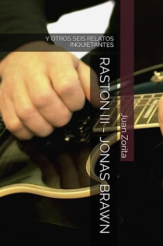 RASTON III - JONAS BRAWN: Y OTROS SEIS RELATOS INQUIETANTES (Spanish Edition)