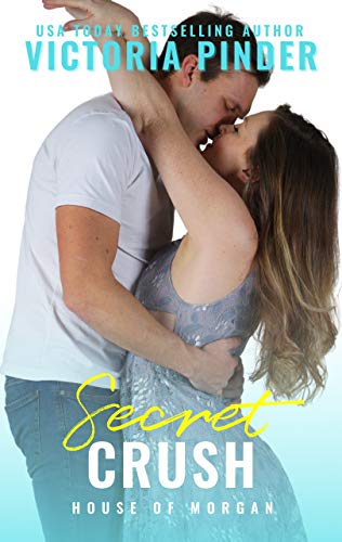 Secret Crush: Opposites Attract Alpha Hero Romance (The House of Morgan Book 1) by [Victoria Pinder]