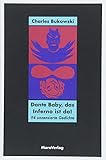 Dante Baby, das Inferno ist da!: 94 unzensierte Gedichte - Charles Bukowski